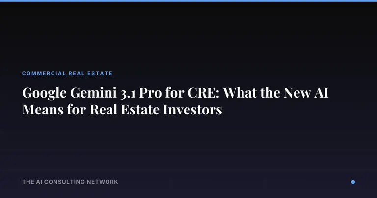 Google Gemini 3.1 Pro for CRE: What the New AI Means for Real Estate Investors
