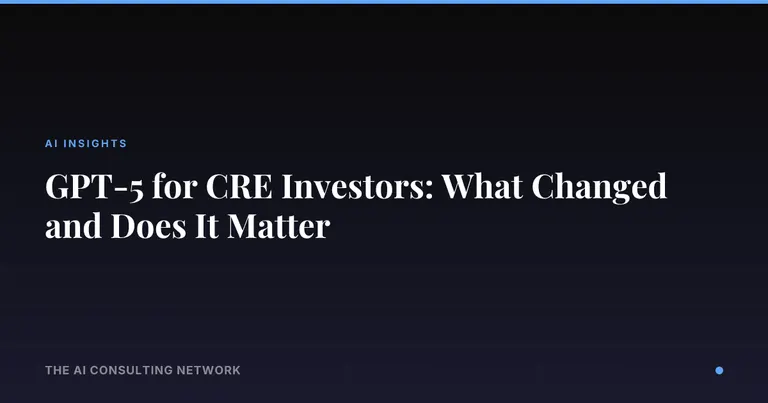 GPT-5 for CRE Investors: What Changed and Does It Matter