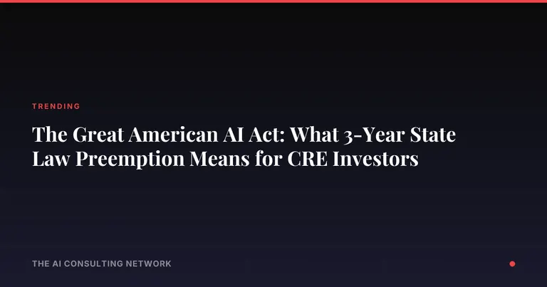 The Great American AI Act: What 3-Year State Law Preemption Means for CRE Investors