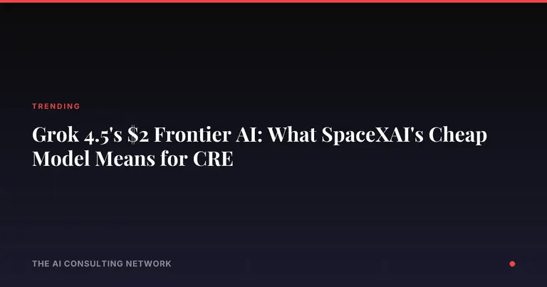 Grok 4.5's $2 Frontier AI: What SpaceXAI's Cheap Model Means for CRE