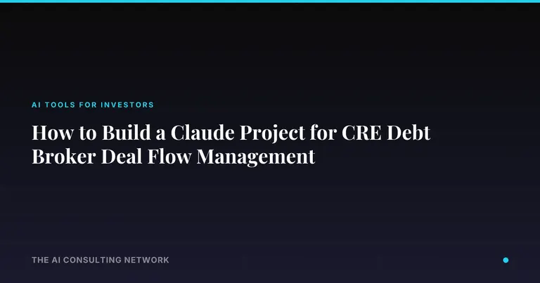 How to Build a Claude Project for CRE Debt Broker Deal Flow Management