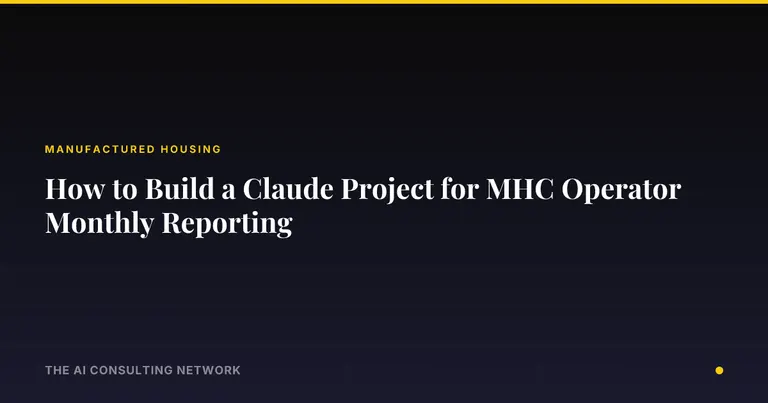 How to Build a Claude Project for MHC Operator Monthly Reporting
