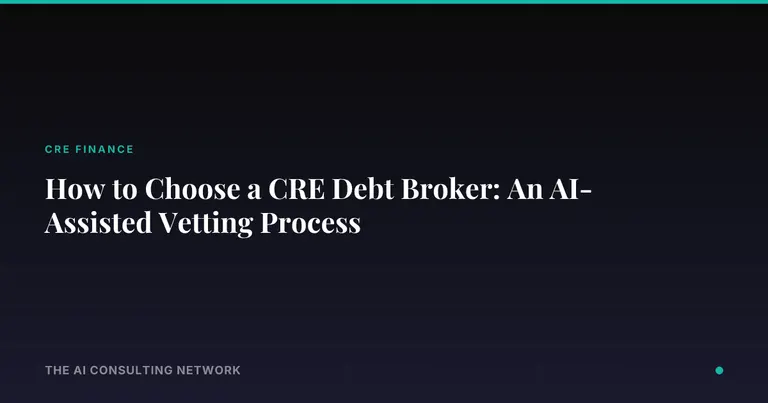 How to Choose a CRE Debt Broker: An AI-Assisted Vetting Process