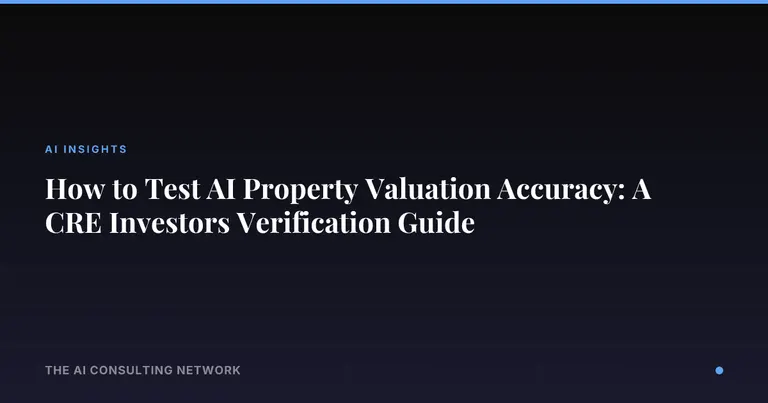 How to Test AI Property Valuation Accuracy: A CRE Investor's Verification Guide