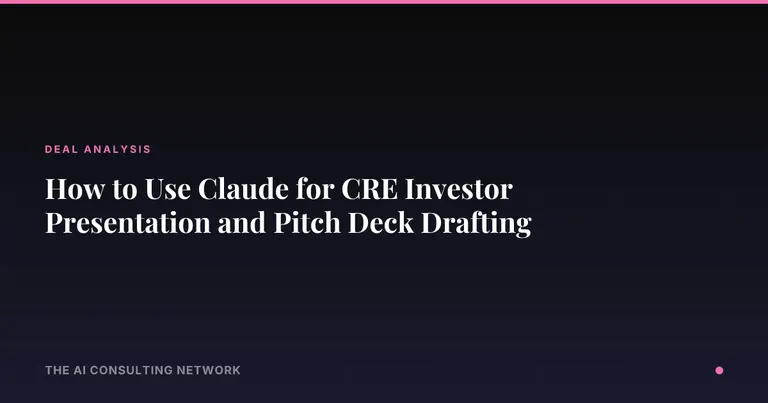 How to Use Claude for CRE Investor Presentation and Pitch Deck Drafting