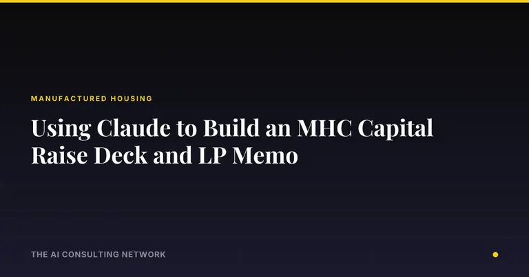Using Claude to Build an MHC Capital Raise Deck and LP Memo