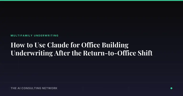 How to Use Claude for Office Building Underwriting After the Return-to-Office Shift