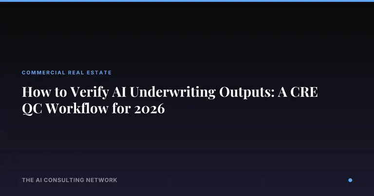 How to Verify AI Underwriting Outputs: A CRE QC Workflow for 2026