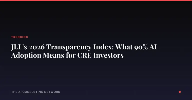 JLL's 2026 Transparency Index: What 90% AI Adoption Means for CRE Investors