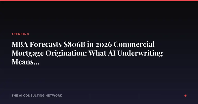 MBA Forecasts $806B in 2026 Commercial Mortgage Origination: What AI Underwriting Means for CRE Investors