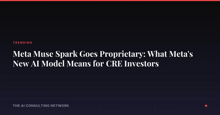 Meta Muse Spark Goes Proprietary: What Meta's New AI Model Means for CRE Investors