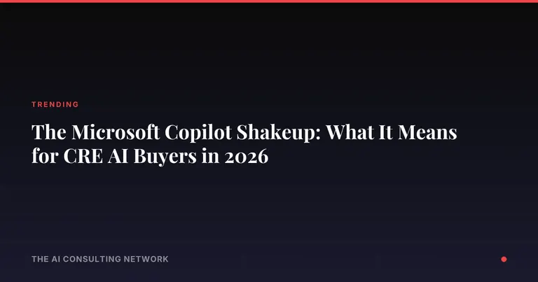 The Microsoft Copilot Shakeup: What It Means for CRE AI Buyers in 2026