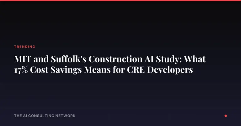 MIT and Suffolk's Construction AI Study: What 17% Cost Savings Means for CRE Developers