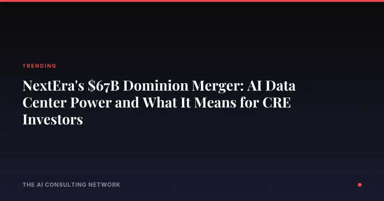 NextEra's $67B Dominion Merger: AI Data Center Power and What It Means for CRE Investors