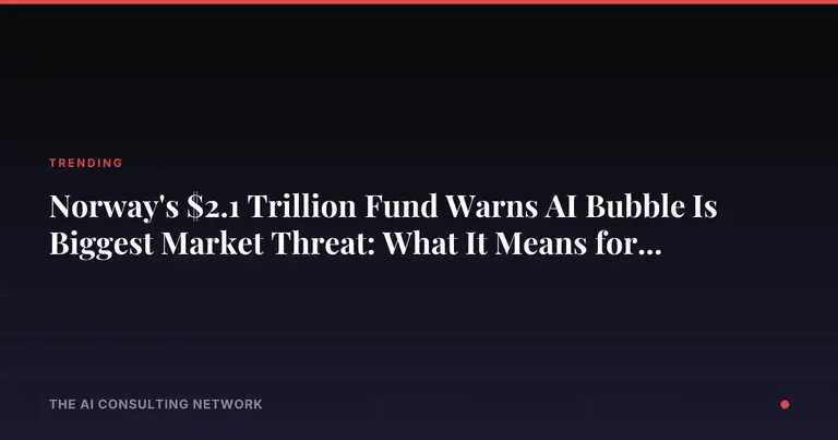 Norway's $2.1 Trillion Fund Warns AI Bubble Is Biggest Market Threat: What It Means for CRE Investors