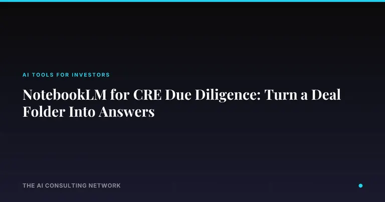 NotebookLM for CRE Due Diligence: Turn a Deal Folder Into Answers
