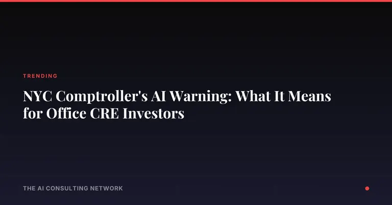 NYC Comptroller's AI Warning: What It Means for Office CRE Investors