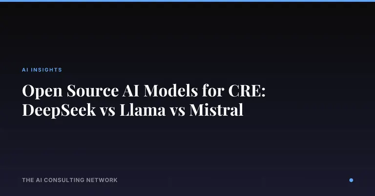 Open Source AI Models for CRE: DeepSeek vs Llama vs Mistral