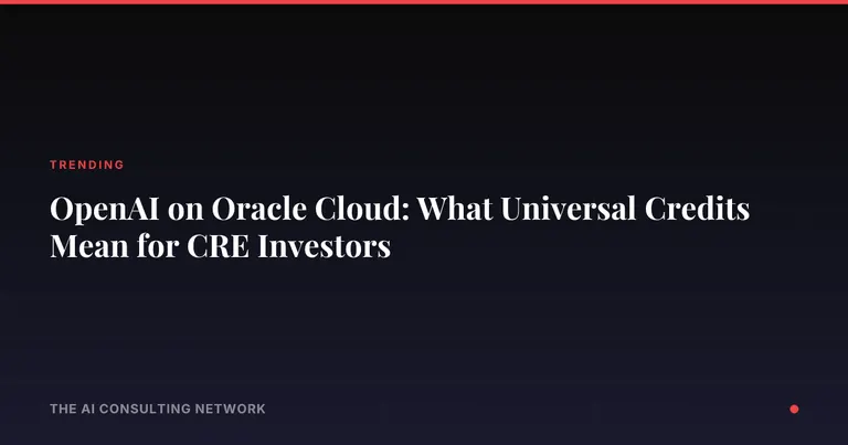 OpenAI on Oracle Cloud: What Universal Credits Mean for CRE Investors