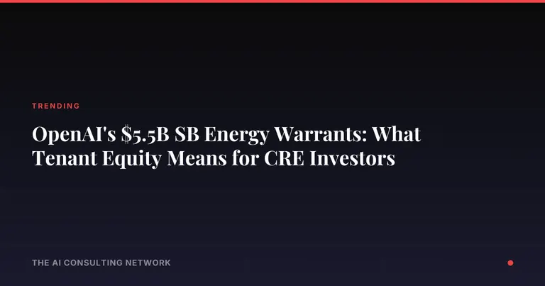 OpenAI's $5.5B SB Energy Warrants: What Tenant Equity Means for CRE Investors
