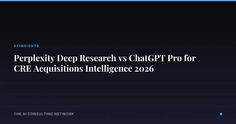 Perplexity Deep Research vs ChatGPT Pro for CRE Acquisitions Intelligence 2026