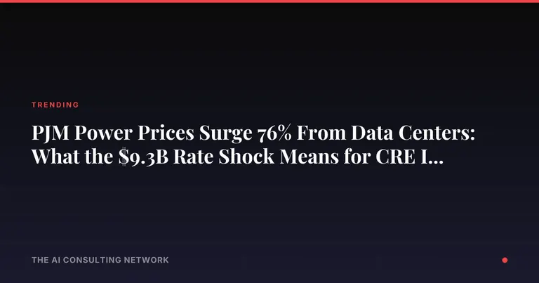 PJM Power Prices Surge 76% From Data Centers: What the $9.3B Rate Shock Means for CRE Investors