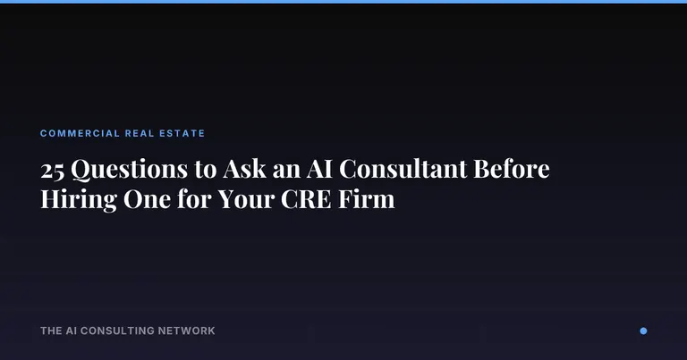 25 Questions to Ask an AI Consultant Before Hiring One for Your CRE Firm