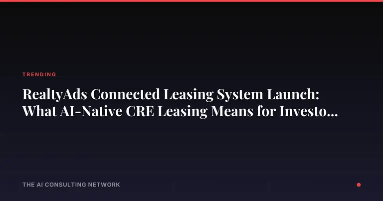 RealtyAds Connected Leasing System Launch: What AI-Native CRE Leasing Means for Investors in 2026