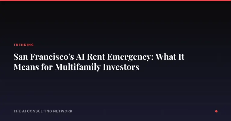 San Francisco's AI Rent Emergency: What It Means for Multifamily Investors