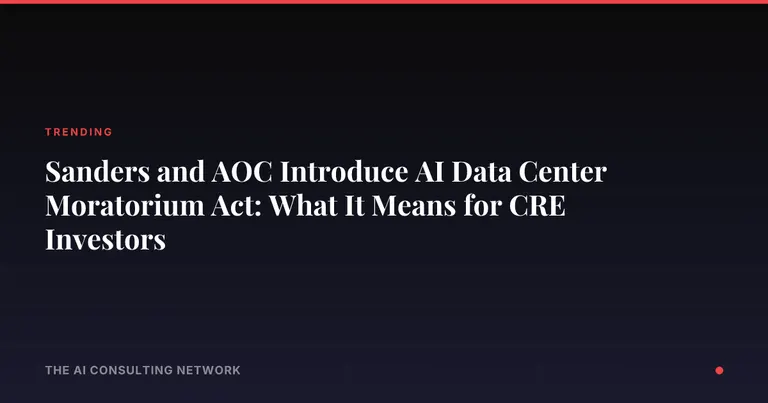 Sanders and AOC Introduce AI Data Center Moratorium Act: What It Means for CRE Investors