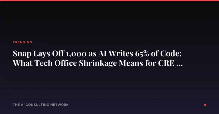Snap Lays Off 1,000 as AI Writes 65% of Code: What Tech Office Shrinkage Means for CRE Investors