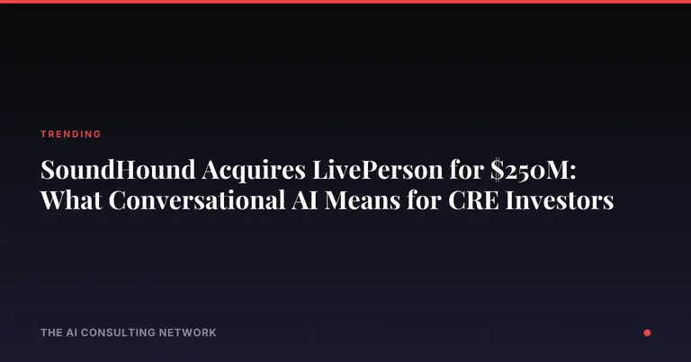 SoundHound Acquires LivePerson for $250M: What Conversational AI Means for CRE Investors
