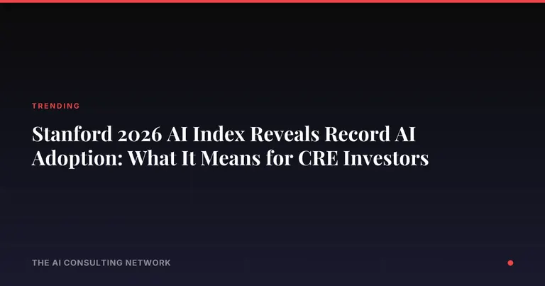 Stanford 2026 AI Index Reveals Record AI Adoption: What It Means for CRE Investors