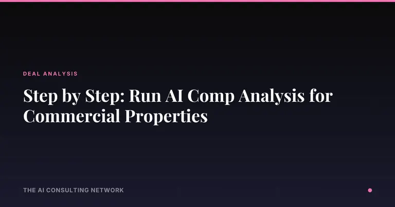 Step by Step: Run AI Comp Analysis for Commercial Properties