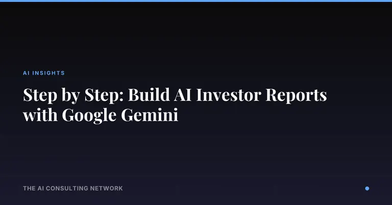Step by Step: Build AI Investor Reports with Google Gemini