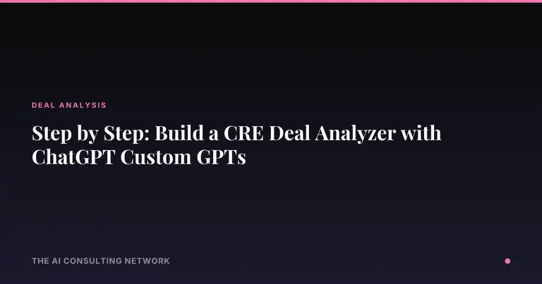 Step by Step: Build a CRE Deal Analyzer with ChatGPT Custom GPTs