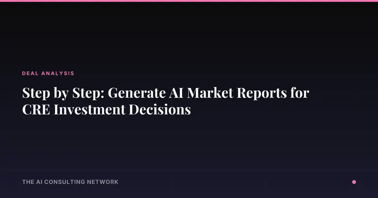 Step by Step: Generate AI Market Reports for CRE Investment Decisions
