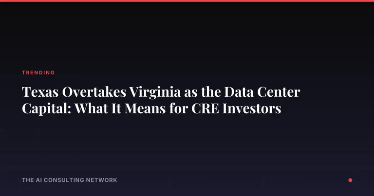Texas Overtakes Virginia as the Data Center Capital: What It Means for CRE Investors