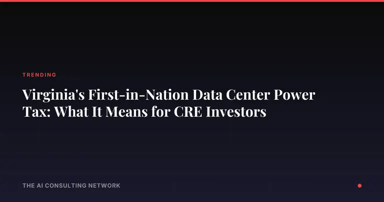 Virginia's First-in-Nation Data Center Power Tax: What It Means for CRE Investors