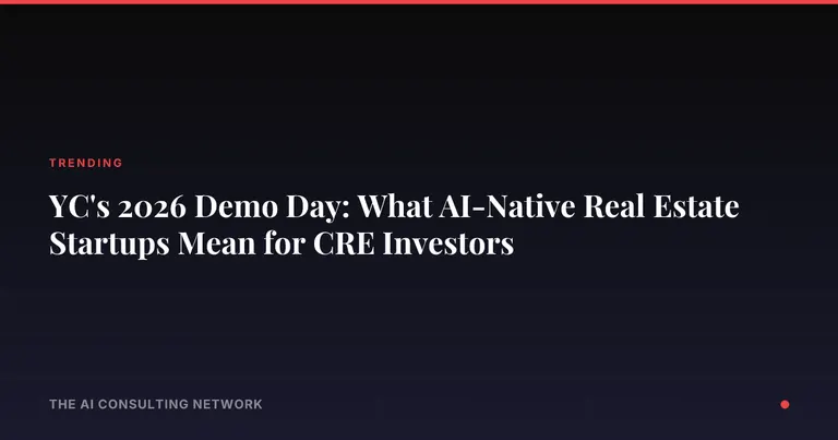 YC's 2026 Demo Day: What AI-Native Real Estate Startups Mean for CRE Investors