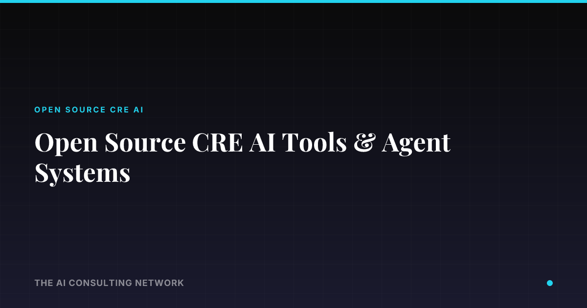 Open Source CRE AI Tools & Agent Systems | AI Consulting Network